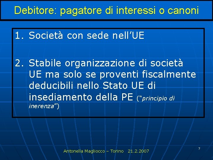 Debitore: pagatore di interessi o canoni 1. Società con sede nell’UE 2. Stabile organizzazione