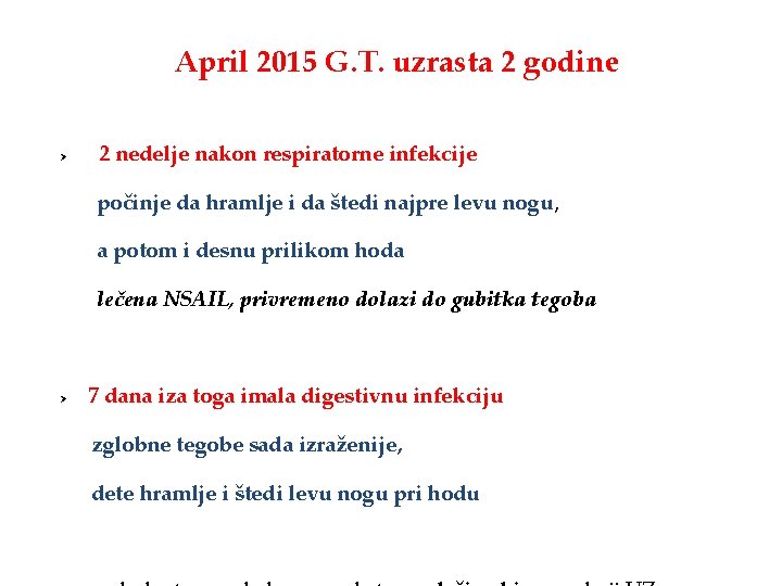 April 2015 G. T. uzrasta 2 godine Ø 2 nedelje nakon respiratorne infekcije počinje