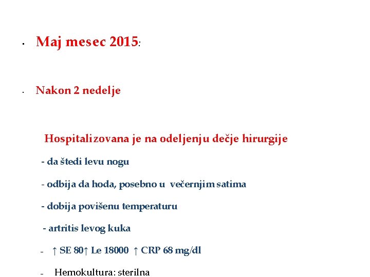  • • Maj mesec 2015: Nakon 2 nedelje Hospitalizovana je na odeljenju dečje