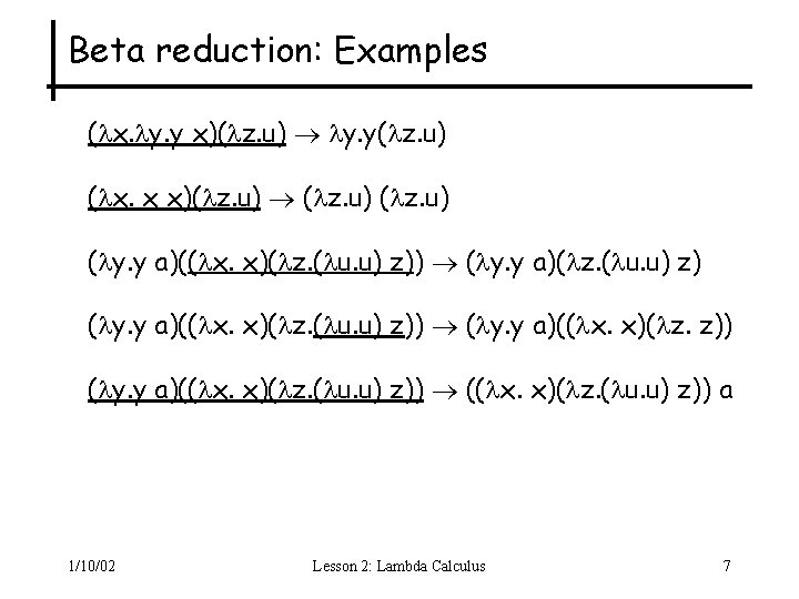 Beta reduction: Examples ( x. y. y x)( z. u) y. y( z. u)