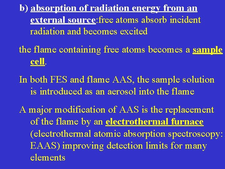 b) absorption of radiation energy from an external source: free atoms absorb incident radiation