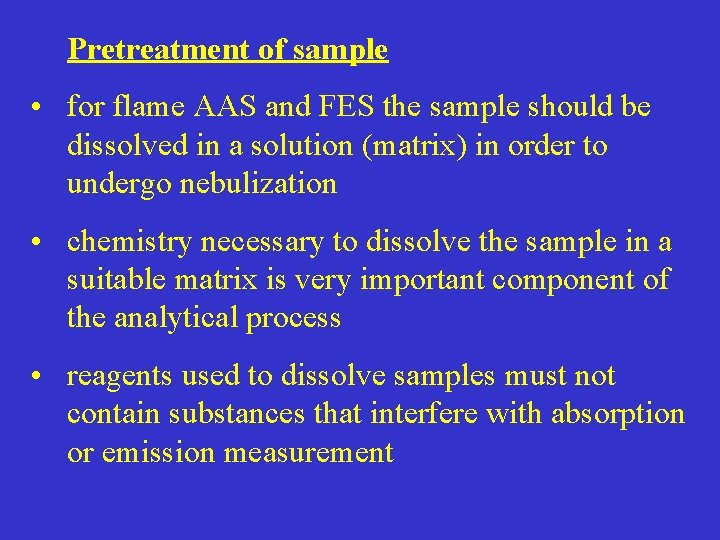 Pretreatment of sample • for flame AAS and FES the sample should be dissolved