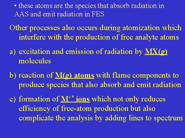  • these atoms are the species that absorb radiation in AAS and emit
