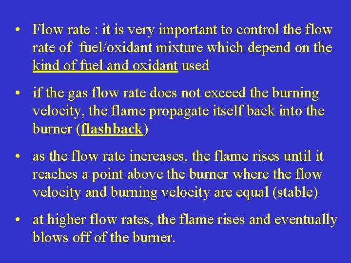  • Flow rate : it is very important to control the flow rate