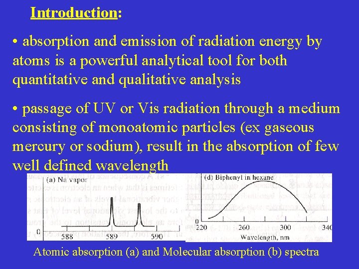 Introduction: • absorption and emission of radiation energy by atoms is a powerful analytical