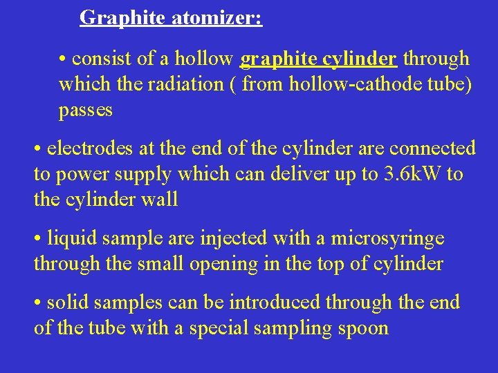 Graphite atomizer: • consist of a hollow graphite cylinder through which the radiation (