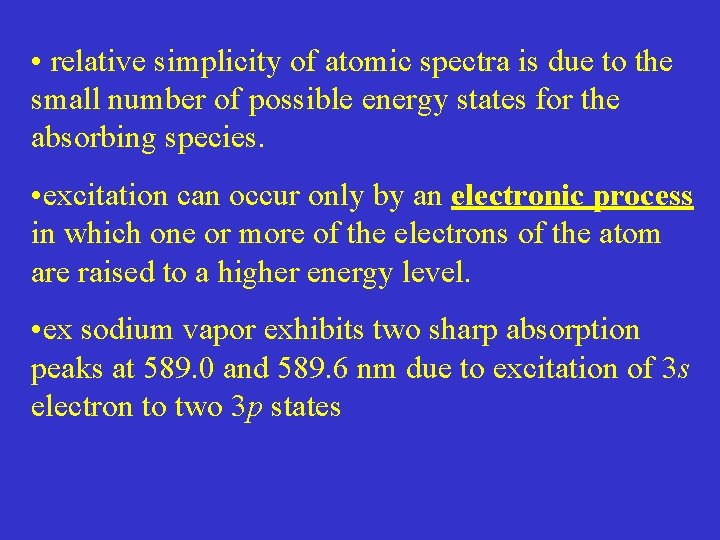  • relative simplicity of atomic spectra is due to the small number of