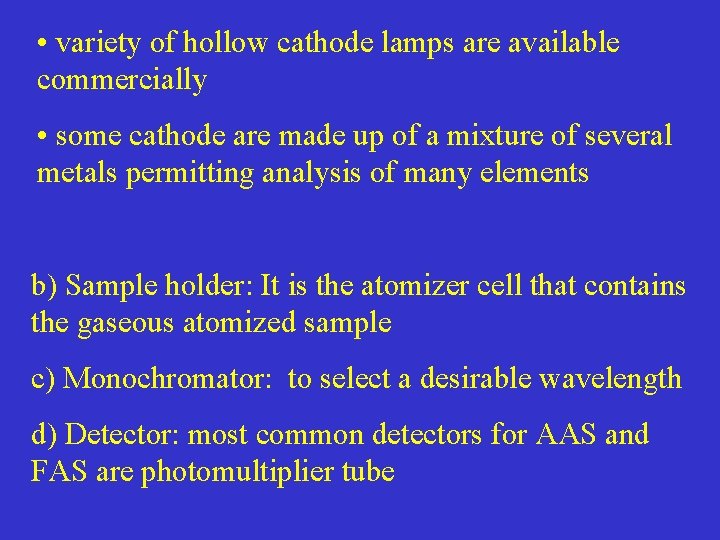  • variety of hollow cathode lamps are available commercially • some cathode are