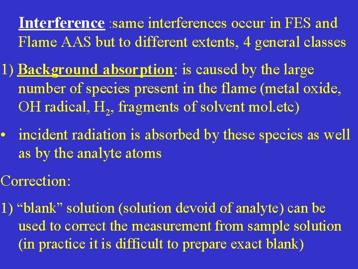Interference : same interferences occur in FES and Flame AAS but to different extents,
