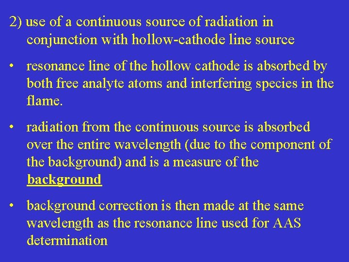 2) use of a continuous source of radiation in conjunction with hollow-cathode line source