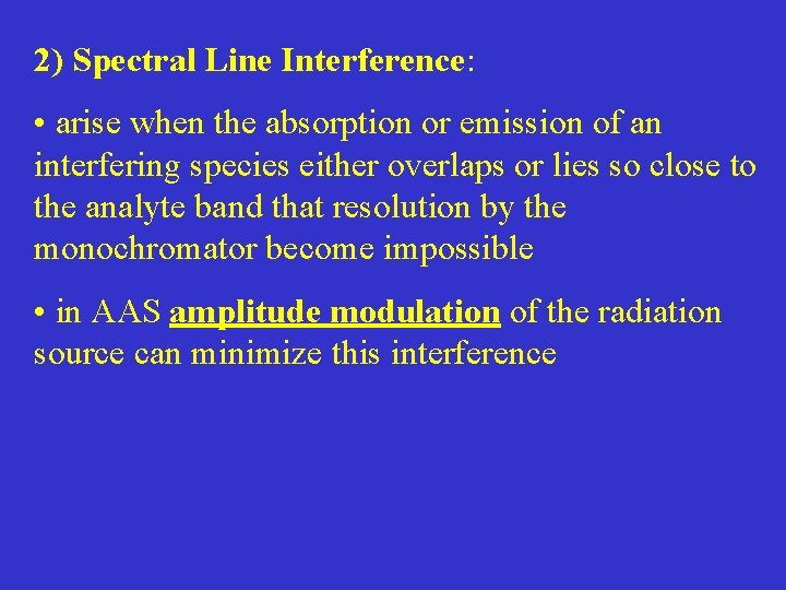 2) Spectral Line Interference: • arise when the absorption or emission of an interfering