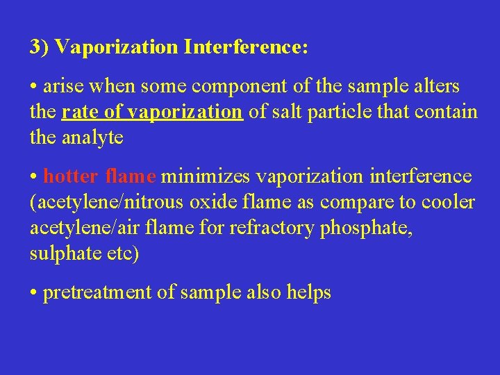 3) Vaporization Interference: • arise when some component of the sample alters the rate