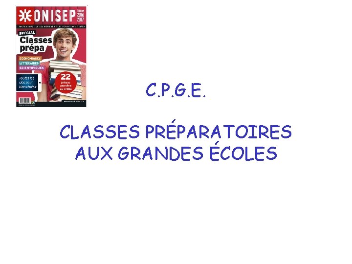 C. P. G. E. CLASSES PRÉPARATOIRES AUX GRANDES ÉCOLES 