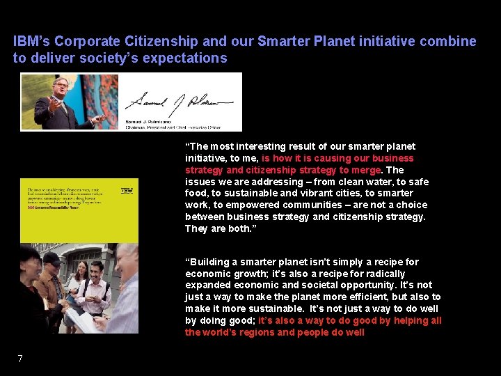 IBM’s Corporate Citizenship and our Smarter Planet initiative combine to deliver society’s expectations “The