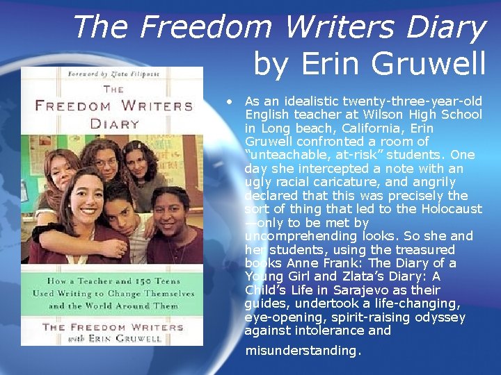 The Freedom Writers Diary by Erin Gruwell • As an idealistic twenty-three-year-old English teacher