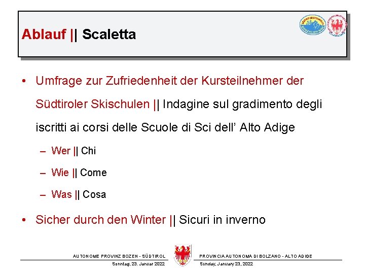 Ablauf || Scaletta • Umfrage zur Zufriedenheit der Kursteilnehmer der Südtiroler Skischulen || Indagine