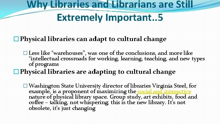 Why Libraries and Librarians are Still Extremely Important. . 5 �Physical libraries can adapt