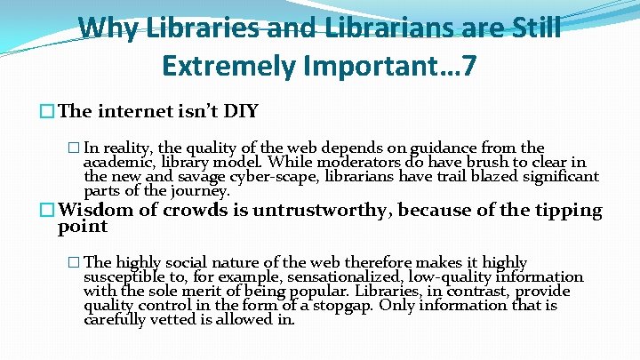 Why Libraries and Librarians are Still Extremely Important… 7 �The internet isn’t DIY �