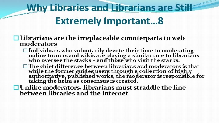 Why Libraries and Librarians are Still Extremely Important… 8 �Librarians are the irreplaceable counterparts