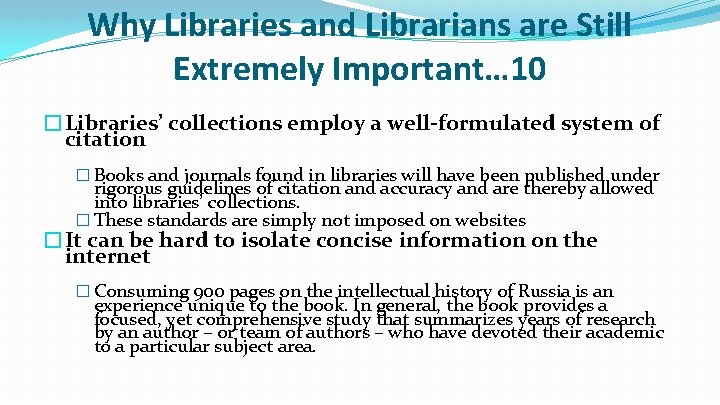 Why Libraries and Librarians are Still Extremely Important… 10 �Libraries’ collections employ a well-formulated