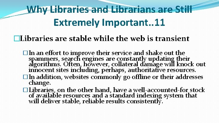 Why Libraries and Librarians are Still Extremely Important. . 11 �Libraries are stable while