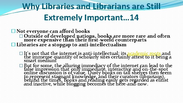 Why Libraries and Librarians are Still Extremely Important… 14 � Not everyone can afford