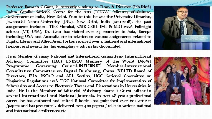 Professor Ramesh C. Gaur, is currently working as Dean & Director (Lib. &Inf. )