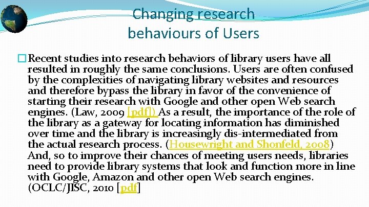 Changing research behaviours of Users �Recent studies into research behaviors of library users have