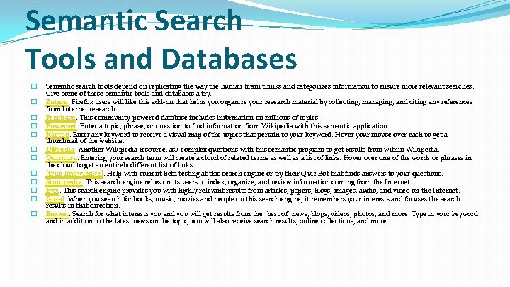 Semantic Search Tools and Databases � � � Semantic search tools depend on replicating