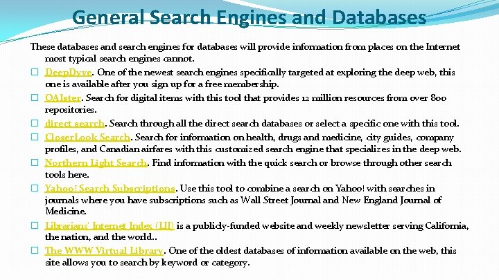 General Search Engines and Databases These databases and search engines for databases will provide