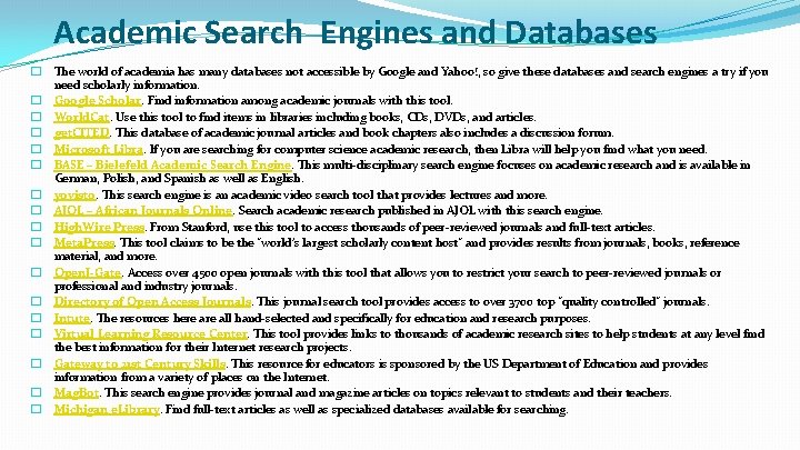 Academic Search Engines and Databases � The world of academia has many databases not
