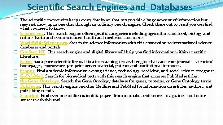 Scientific Search Engines and Databases � The scientific community keeps many databases that can