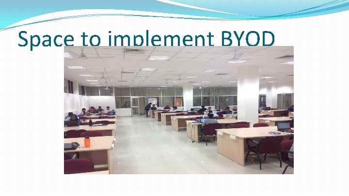 Space to implement BYOD 