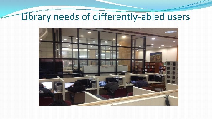 Library needs of differently-abled users 