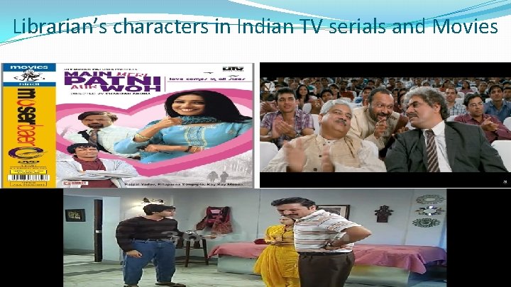 Librarian’s characters in Indian TV serials and Movies 