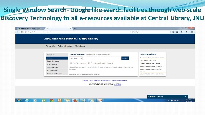 Single Window Search- Google like search facilities through web-scale Discovery Technology to all e-resources