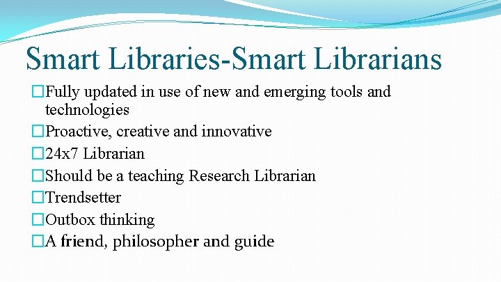 Smart Libraries-Smart Librarians �Fully updated in use of new and emerging tools and technologies