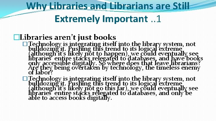 Why Libraries and Librarians are Still Extremely Important. . 1 �Libraries aren’t just books