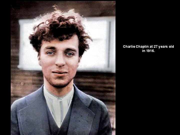 Charlie Chaplin at 27 years old in 1916. 