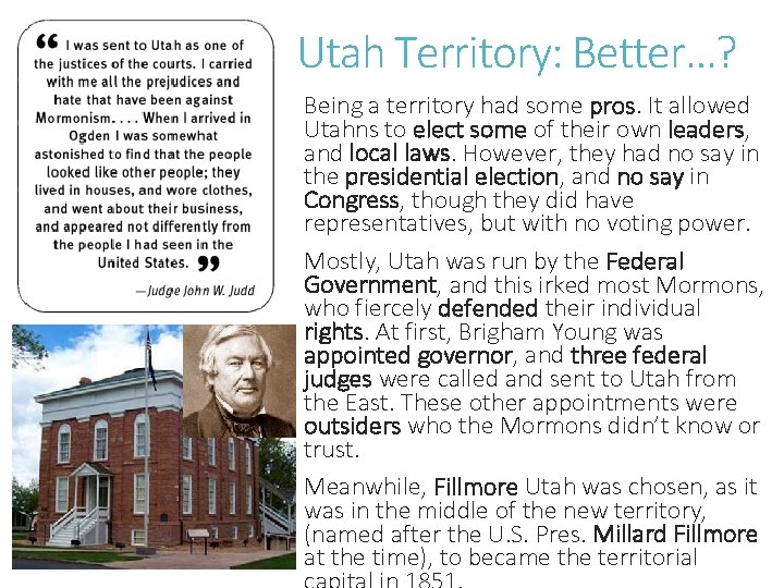 Utah Territory: Better…? Being a territory had some pros. It allowed Utahns to elect