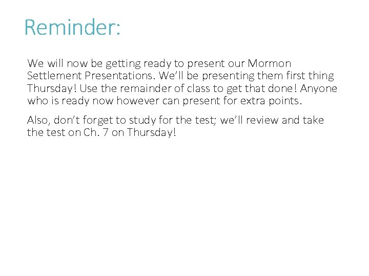 Reminder: We will now be getting ready to present our Mormon Settlement Presentations. We’ll