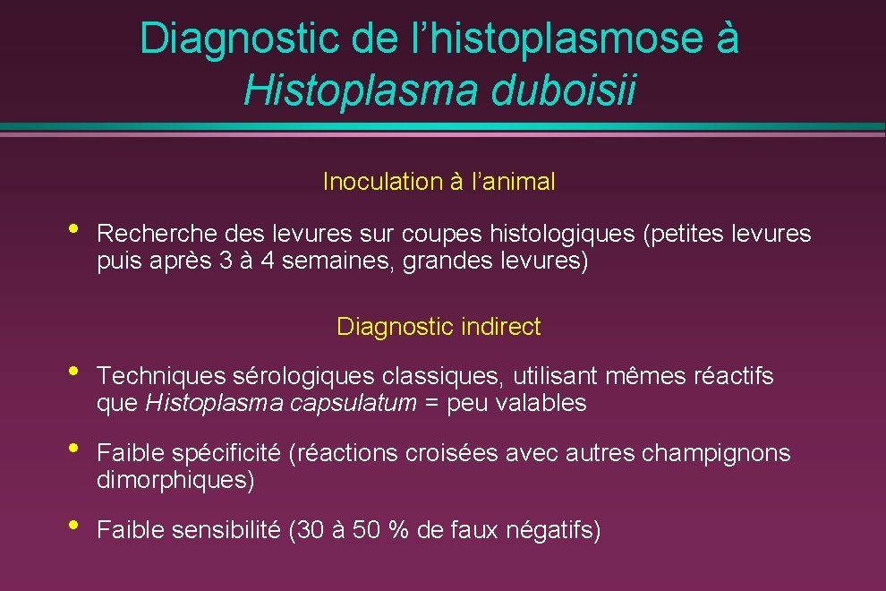 Diagnostic de l’histoplasmose à Histoplasma duboisii Inoculation à l’animal • Recherche des levures sur