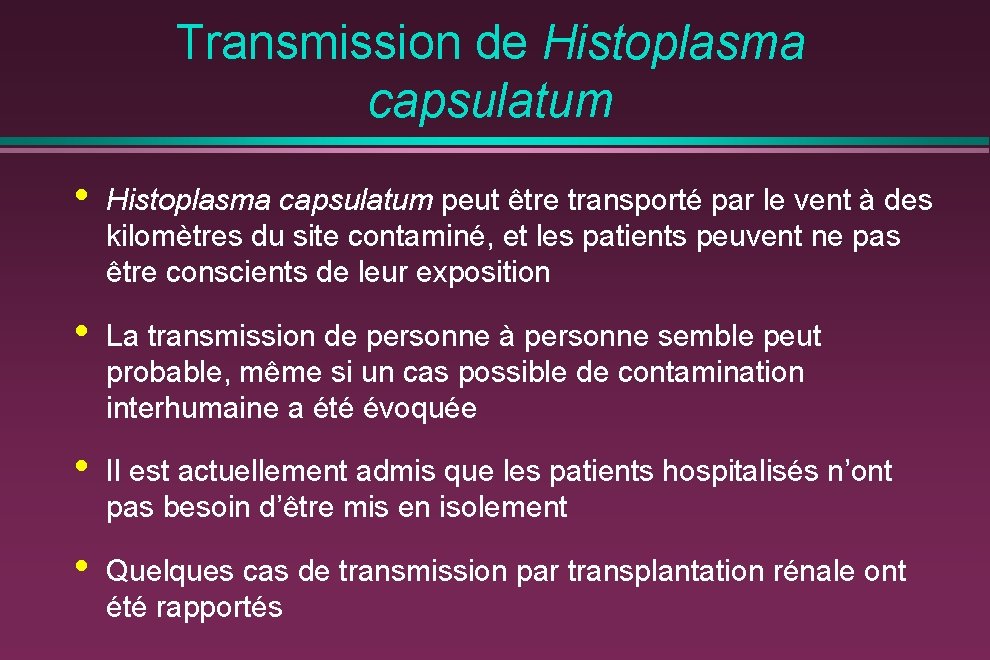 Transmission de Histoplasma capsulatum • Histoplasma capsulatum peut être transporté par le vent à