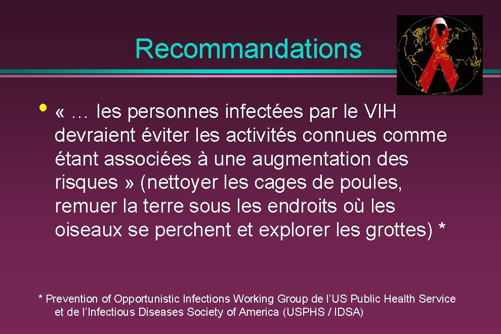 Recommandations • « … les personnes infectées par le VIH devraient éviter les activités