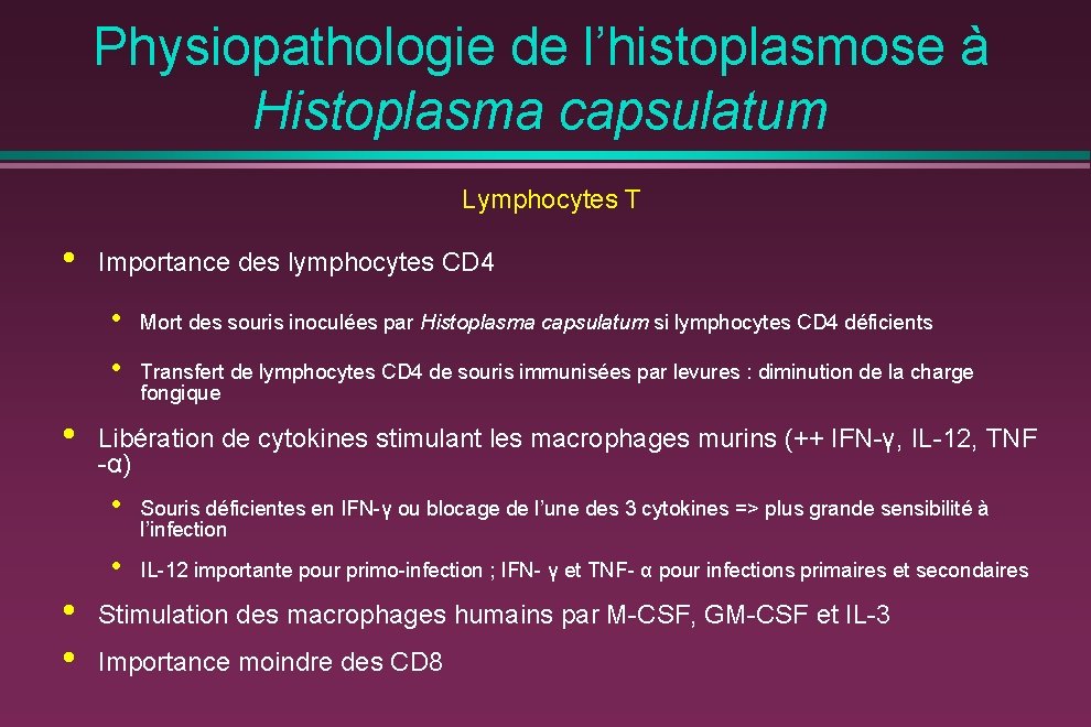 Physiopathologie de l’histoplasmose à Histoplasma capsulatum Lymphocytes T • • Importance des lymphocytes CD