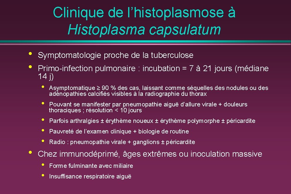 Clinique de l’histoplasmose à Histoplasma capsulatum • • • Symptomatologie proche de la tuberculose