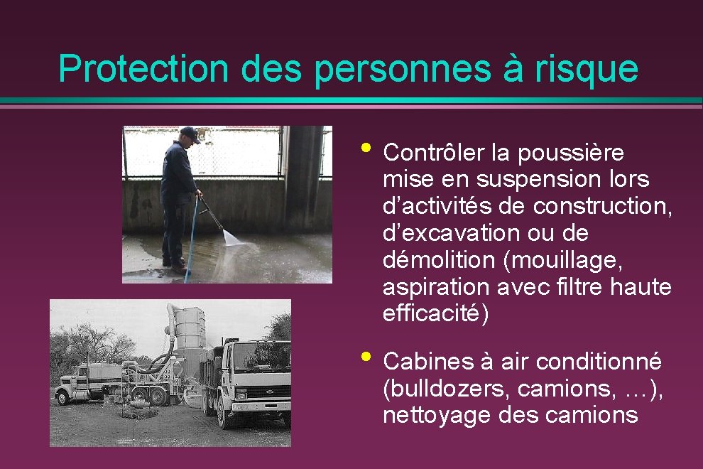 Protection des personnes à risque • Contrôler la poussière mise en suspension lors d’activités