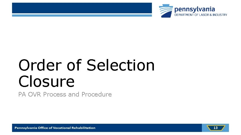 Order of Selection Closure PA OVR Process and Procedure 13 