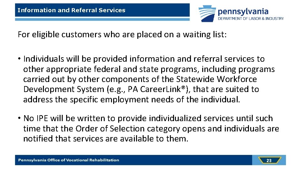 Information and Referral Services For eligible customers who are placed on a waiting list: