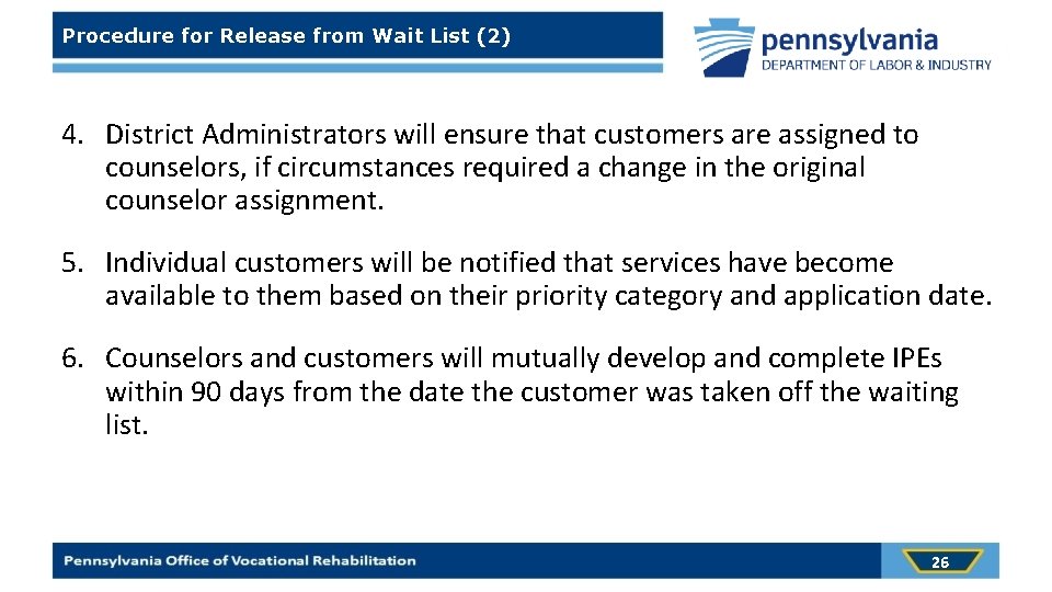 Procedure for Release from Wait List (2) 4. District Administrators will ensure that customers